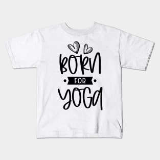 Born for Yoga Kids T-Shirt